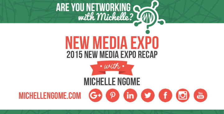 New Media Expo 2015 Recap - Networking With Michelle