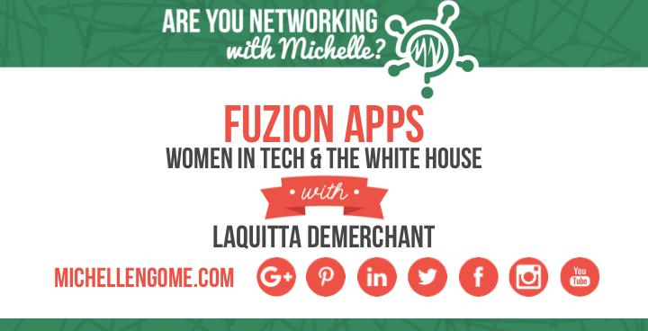 LaQuitta DeMerchant of Fuzion Apps on Networking With Michelle Podcast
