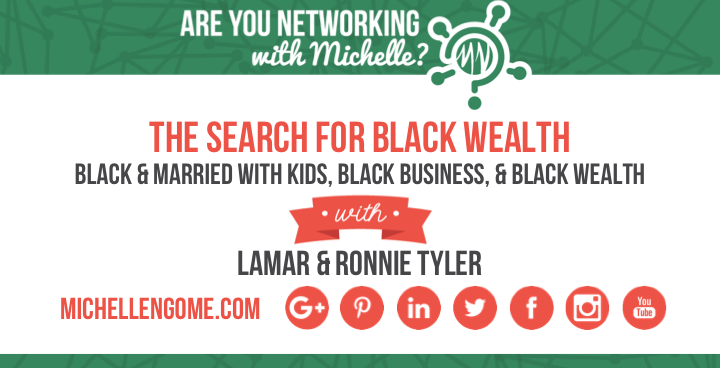 Lamar & Ronnie Tyler on Networking With Michelle Podcast