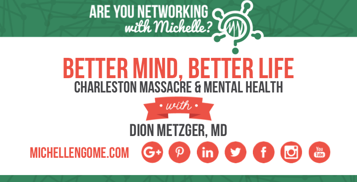 Dion Metzger, MD on Networking With Michelle Podcast