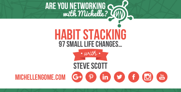 Habit Stacking with S.J. Scott on Networking With Michelle Podcast