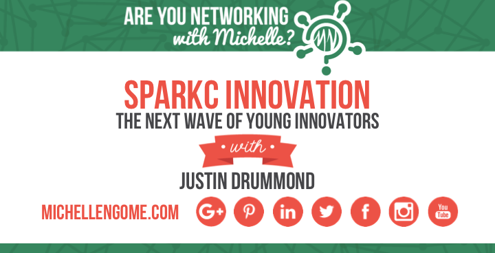 SparkC Innovation Justin Drummond on Networking With Michelle Podcast