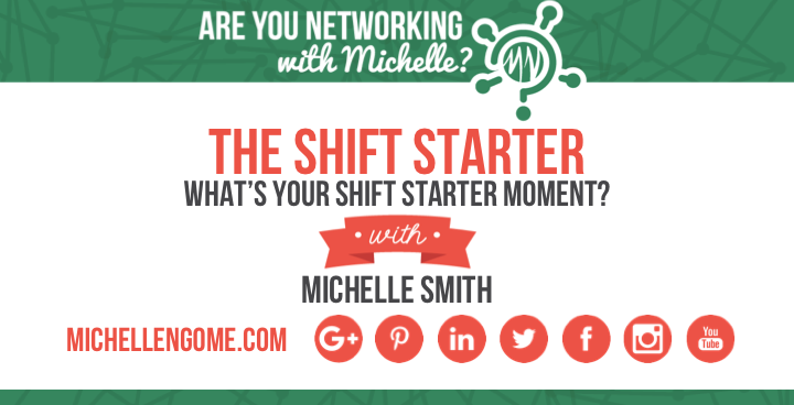 Michelle "The Shift Starter" Smith on Networking With Michelle Podcast
