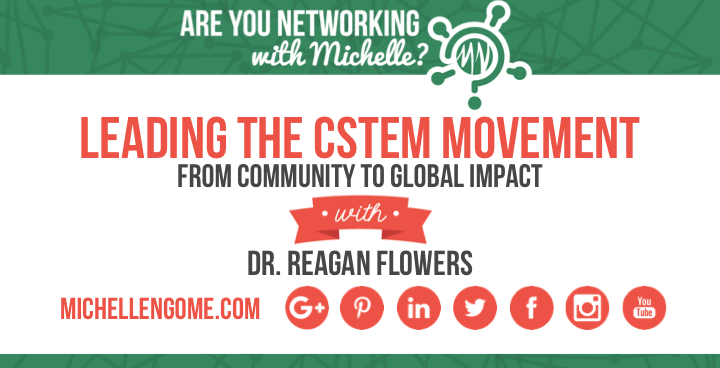Dr. Reagan Flowers on Networking With Michelle Podcast