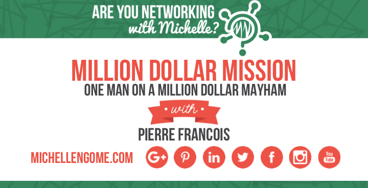 Pierre Francois on Networking With Michelle Podcast