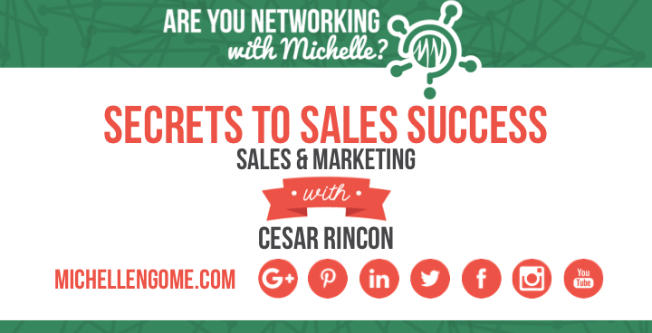 Cesar Rincon on Networking With Michelle Podcast