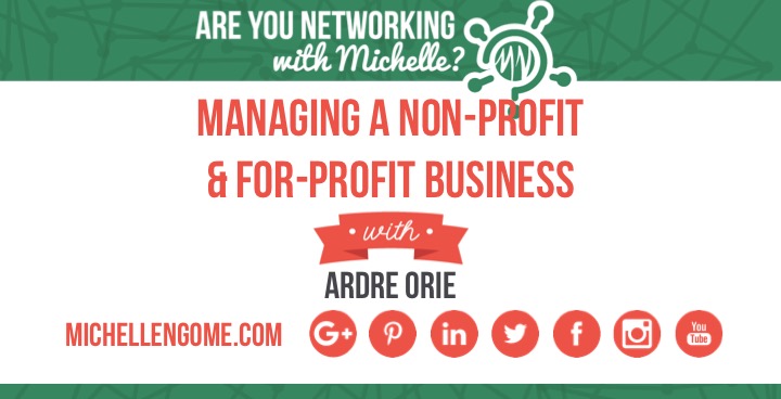 Managing A Non-Profit & For-Profit Business with Ardre Orie