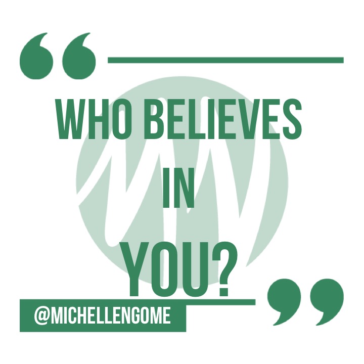 Who believes in you?