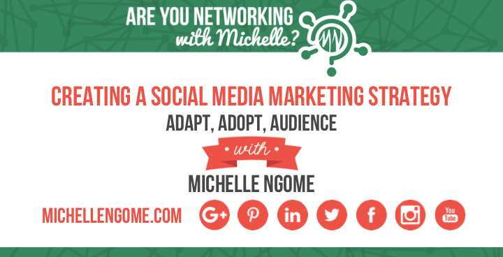 Creating A Social Media Marketing Strategy on Networking With Michelle