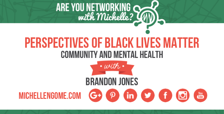 Networking With Michelle - Perspectives of Black Lives Matter