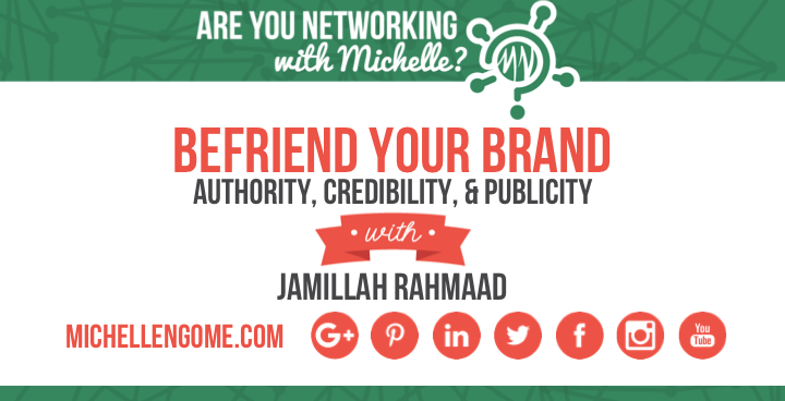 Befriend Your Brand with Jamillah Rahmaad on Networking With Michelle Show