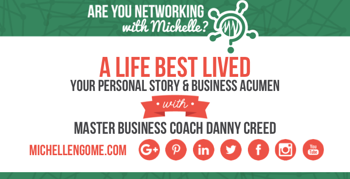 Networking With Michelle with Master Business Coach Danny Creed