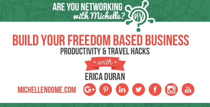 Build Your Freedom Based Business with Erica Duran on Networking With Michelle