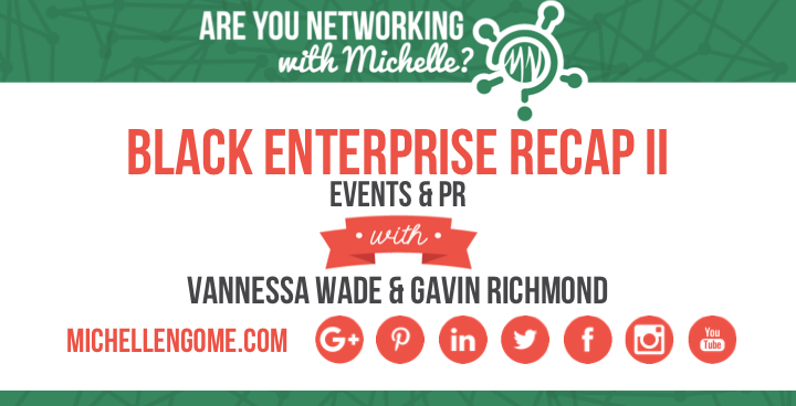 Black Enterprise Recap II on Networking With Michelle