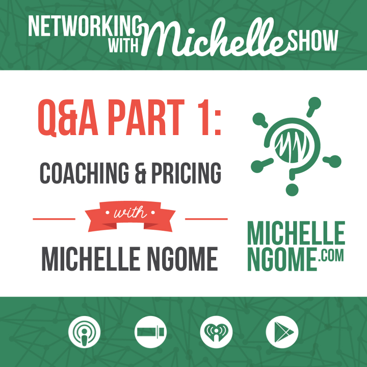 Q&A Part 1: Coaching & Pricing on Networking With Michelle
