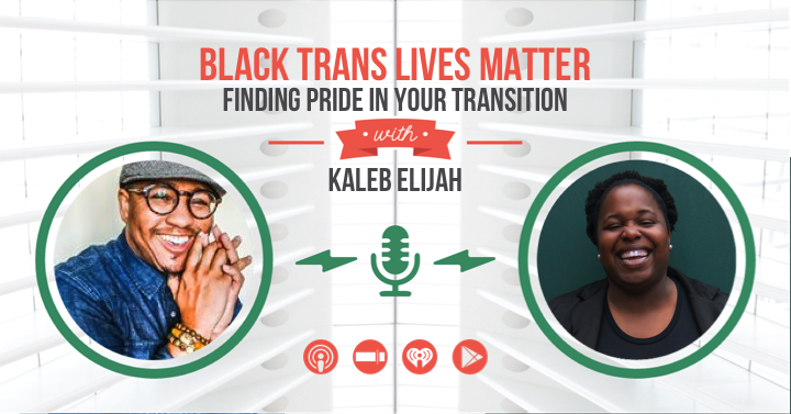Black Trans Lives Matter with Kaleb Elijah