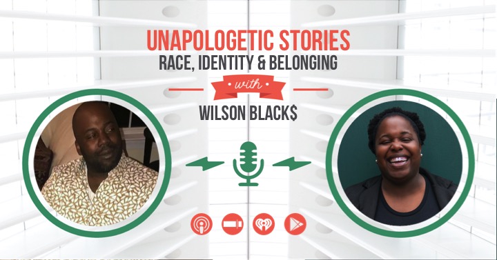 Unapologetic Stories with Wilson Black$