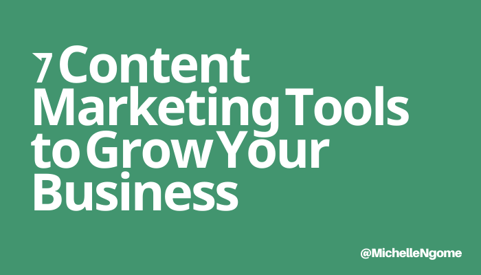 7 Content Marketing Tools to Grow Your Business